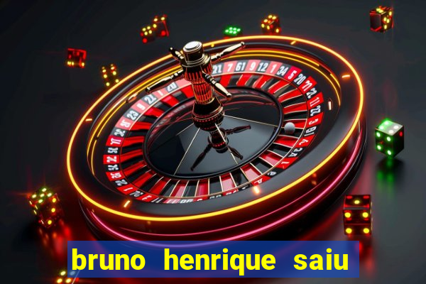 bruno henrique saiu do flamengo